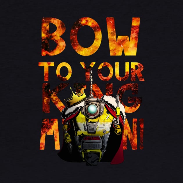 Bow to your king CL4P-TP Minion by Art of Arklin